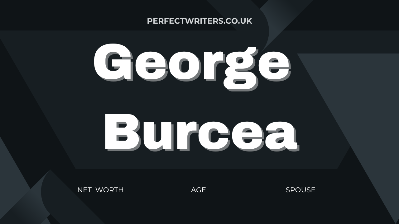 George Burcea Net Worth [Updated 2023] & Bio